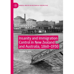 Insanity and Immigration Control in New Zealand and Australia, 1860–1930