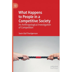 What Happens to People in a Competitive Society: An Anthropological Investigation of Competition