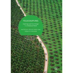 Telecoupling: Exploring Land-Use Change in a Globalised World
