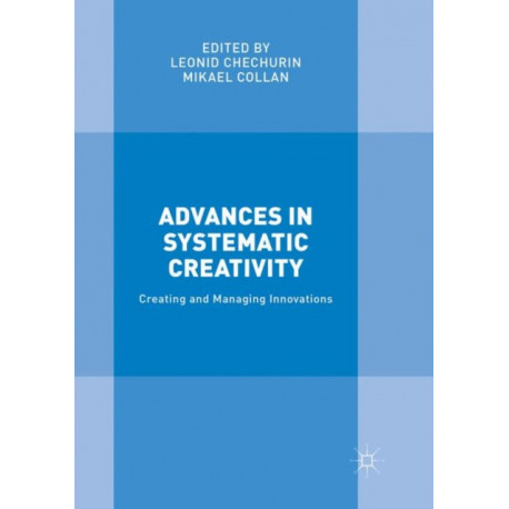 Advances in Systematic Creativity: Creating and Managing Innovations