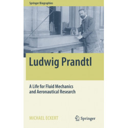 Ludwig Prandtl: A Life for Fluid Mechanics and Aeronautical Research