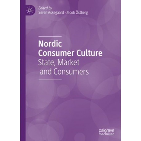 Nordic Consumer Culture: State, Market and Consumers