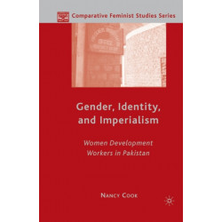 Gender, Identity, and Imperialism: Women Development Workers in Pakistan