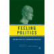 Feeling Politics: Emotion in Political Information Processing