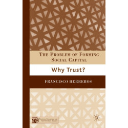 The Problem of Forming Social Capital: Why Trust?