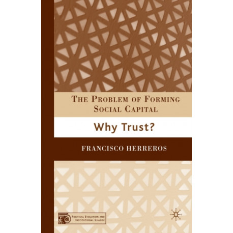 The Problem of Forming Social Capital: Why Trust?
