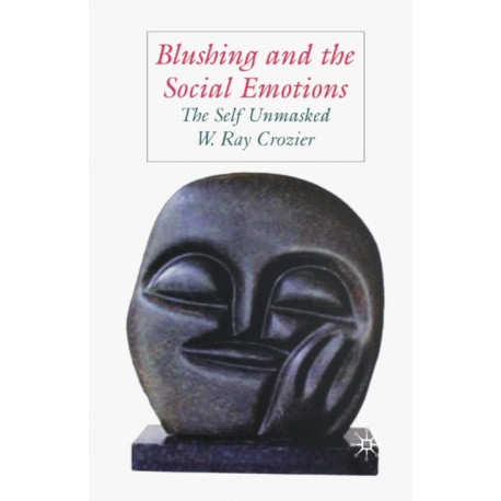 Blushing and the Social Emotions: The Self Unmasked