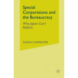 Special Corporations and the Bureaucracy: Why Japan Can't Reform