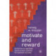 Motivate and Reward: Performance Appraisal and Incentive Systems for Business Success