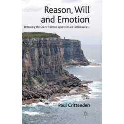 Reason, Will and Emotion: Defending the Greek Tradition against Triune Consciousness