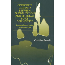 Corporate Germany Between Globalization and Regional Place Dependence: Business Restructuring in the Ruhr Area