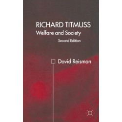 Richard Titmuss- Welfare and Society: Welfare and Society