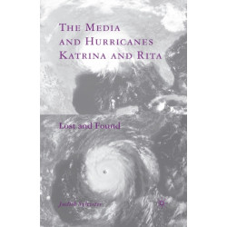 The Media and Hurricanes Katrina and Rita: Lost and Found
