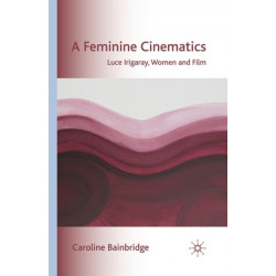 A Feminine Cinematics: Luce Irigaray, Women and Film