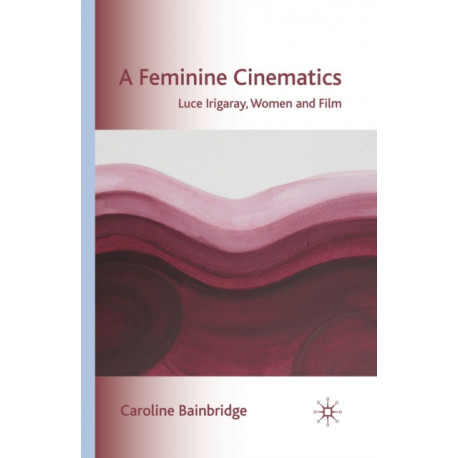 A Feminine Cinematics: Luce Irigaray, Women and Film