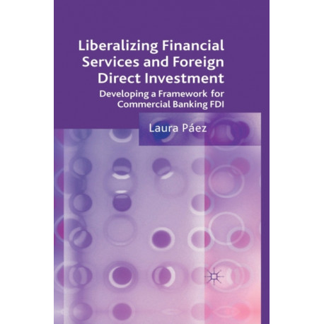 Liberalizing Financial Services and Foreign Direct Investment: Developing a Framework for Commercial Banking FDI