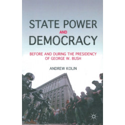 State Power and Democracy: Before and During the Presidency of George W. Bush