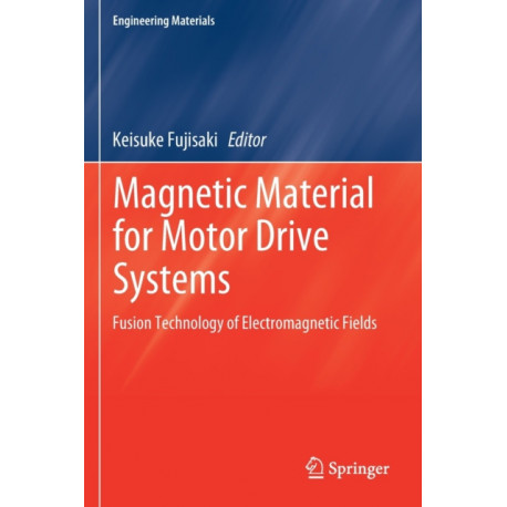 Magnetic Material for Motor Drive Systems: Fusion Technology of Electromagnetic Fields