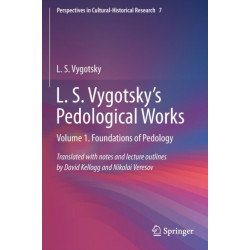 L. S. Vygotsky's Pedological Works: Volume 1. Foundations of Pedology