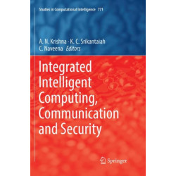 Integrated Intelligent Computing, Communication and Security