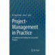 Project-Management in Practice: A Guideline and Toolbox for Successful Projects