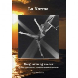 La Norma, sorg savn og succes: En dansk trapezstjernes vej til international succes