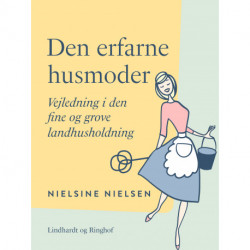 Den erfarne husmoder. Vejledning i den fine og grove landhusholdning