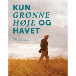 Kun grønne høje og havet: Digte fra Samsø af Thorkild Bjørnvig