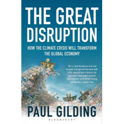 The Great Disruption: How the Climate Crisis Will Transform the Global Economy