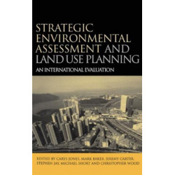 Strategic Environmental Assessment and Land Use Planning: An International Evaluation