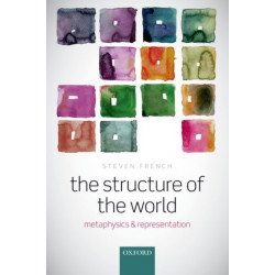 The Structure of the World: Metaphysics and Representation