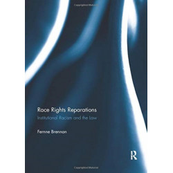Race Rights Reparations: Institutional Racism and The Law