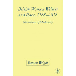 British Women Writers and Race, 1788-1818: Narrations of Modernity
