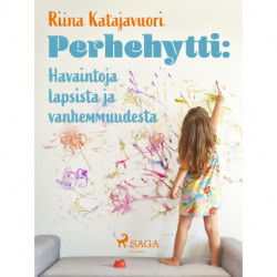 Perhehytti: Havaintoja lapsista ja vanhemmuudesta