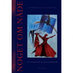 Noget om nåde: Litteratur & Kristendom