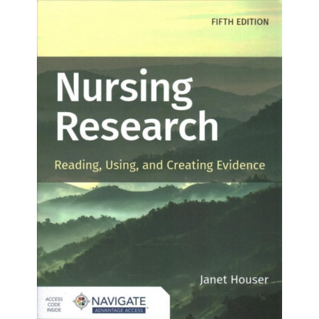 Nursing Research: Reading, Using, and Creating Evidence with Navigate Advantage Access