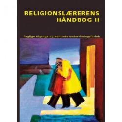 Religionslærerens Håndbog II: Faglige tilgange og konkrete undervisningsforløb