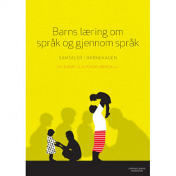 Barns læring om språk og gjennom språk : samtaler i barnehagen: samtaler i barnehagen