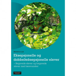 Eksepsjonelle og dobbelt eksepsjonelle elever : begavede elever og begavede elever med lærevansker: begavede elever og begavede elever med lærevansker