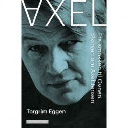 Axel : fra smokken til Ovnen : storyn om Axel Jensen: fra smokken til Ovnen, storyn om Axel Jensen