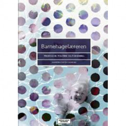 Barnehagelæreren : profesjon, politikk og forskning