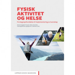 Fysisk aktivitet og helse : fra begrepsforståelse til implementering av kunnskap: fra begrepsforståelse til implementering av kunnskap