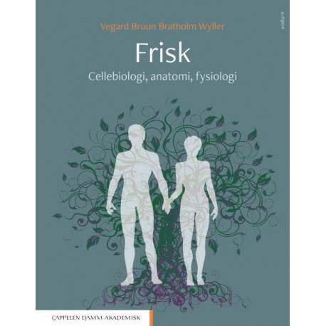 Frisk : cellebiologi, anatomi, fysiologi: cellebiologi, anatomi, fysiologi