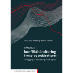 Håndbok i konflikthåndtering i helse- og sosialsektoren : forebygging av trakassering, trusler og vold: forebygging av trakassering, trusler og vold