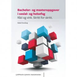 Bachelor- og masteroppgaver i sosial- og helsefag : råd og vink : skritt for skritt