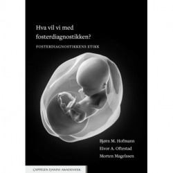 Hva vil vi med fosterdiagnostikken? : fosterdiagnostikkens etikk