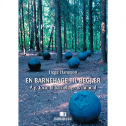 En barnehage til begjær : å gi form til barnehagens innhold: å gi form til barnehagens innhold