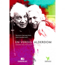 En verdig alderdom : omsorg ved livets slutt: omsorg ved livets slutt