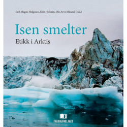 Isen smelter : etikk i Arktis: etikk i Arktis