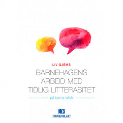 Barnehagens arbeid med tidlig litterasitet : på barns vilkår: på barns vilkår